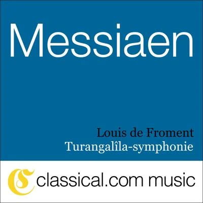 Louis de Froment Olivier Messiaen, Turangalîla-Symphonie