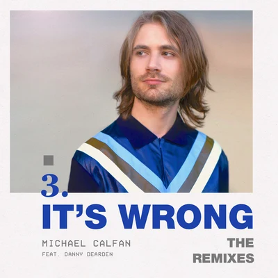 Michael Calfan/Danny Dearden Its Wrong (feat. Danny Dearden) [The Remixes]