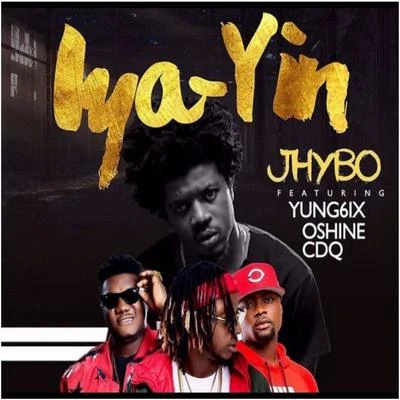 Oshine/CDQ/Jhybo/Yung6ix Iya Yin (feat. Yung6ix, CDQ & Oshine) [Remix]