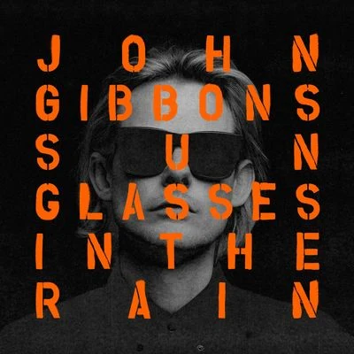 John Gibbons Sunglasses In The Rain (Club Mix)