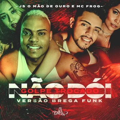 MC frog/JS o Mão de Ouro Golpe Trocado Não Dói (Brega Funk)