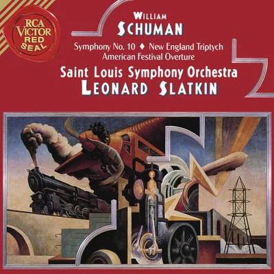 Leonard Slatkin Schumann: Symphony No.10 & New England Triptych & American Festival Overture