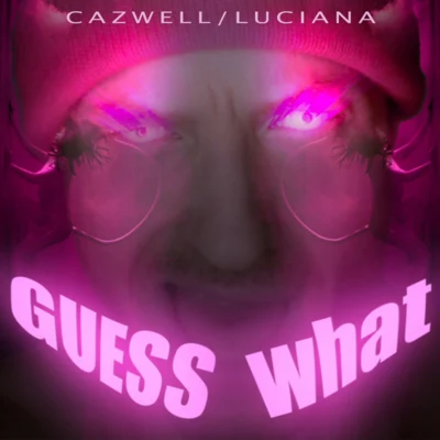 Cazwell Guess What? - EP