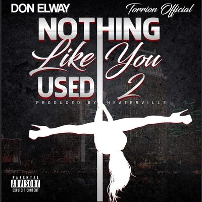 Don Elway Nothing Like You Used 2 (feat. Torrion Official)