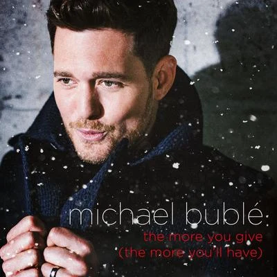 Michael Bublé The More You Give (The More Youll Have)