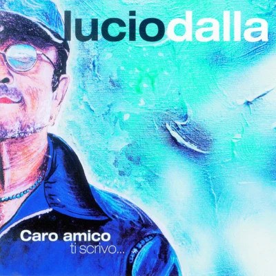 Lucio Dalla Caro Amico Ti Scrivo...