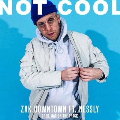 Zak Downtown Not Cool