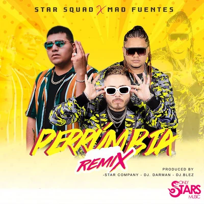 Mad Fuentes/Star Squad Perrumbia (Remix)