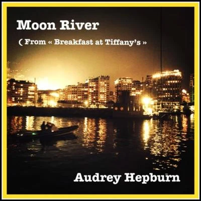 Audrey Hepburn Moon River (From Breakfast at Tiffanys)