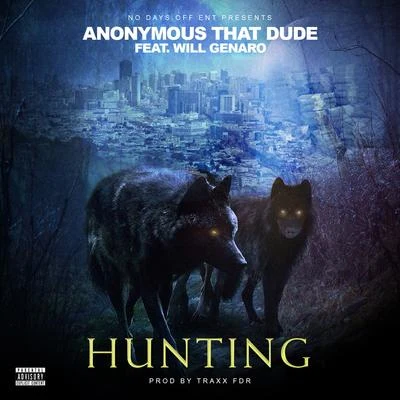 Anonymous That Dude Hunting (feat. Will Genaro)