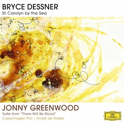 Aaron B. Dessner/Andre de Ridder/Bryce Dessner Dessner: St. Carolyn By The Sea; Greenwood: There Will Be Blood Suite