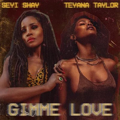 Teyana Taylor/Seyi Shay Gimme Love (Remix)