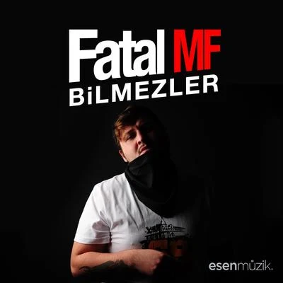 Fatal MF Bilmezler