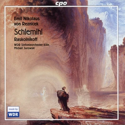 WDR Sinfonieorchester Köln Reznicek: Schlemihl & Overture-Phantasie II Raskolnikov