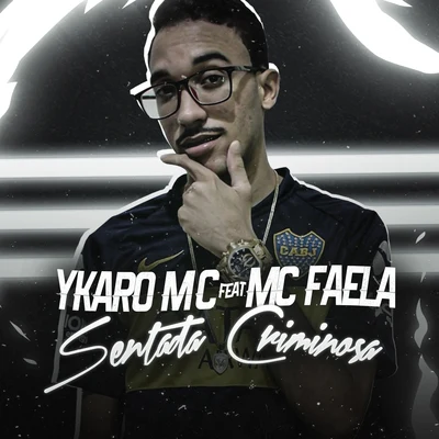 Ykaro MC Sentada Criminosa (feat. Mc Faela)