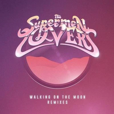 The Supermen Lovers Walking on the Moon (Remixes)