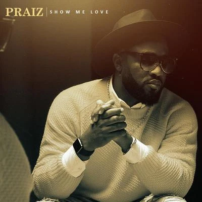 Praiz Show Me Love