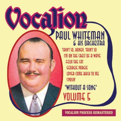 Paul Whiteman Without a Song, Vol. 5