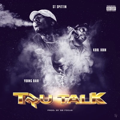 St Spittin Tru Talk (feat. Young Bari & Kool John)