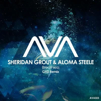 Aloma Steele/Sheridan Grout Breathless (GXD Remix)