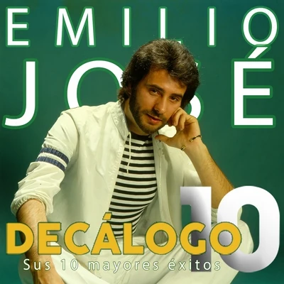 Emilio José Decálogo (Sus 10 Mayores Éxitos)