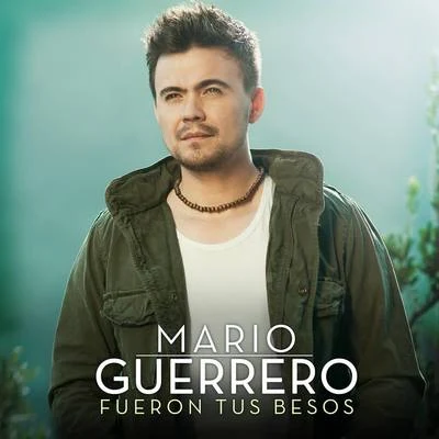 Mario Guerrero Fueron Tus Besos