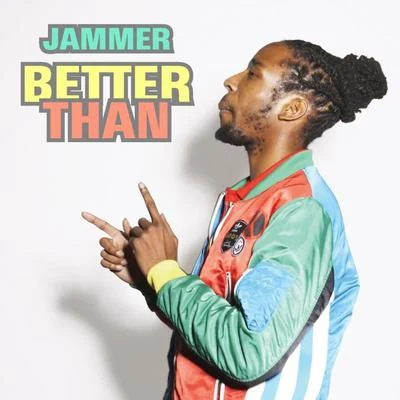 Jammer Better Than (Remixes)