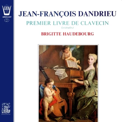 Brigitte Haudebourg Jean-François Dandrieu - 1er Livre de Clavecin