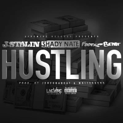 Footz the Beast Hustling (feat. J Stalin & Shady Nate)