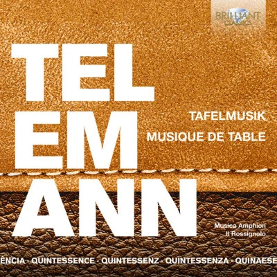 Georg Philipp Telemann/Musica Amphion/Il Rossignolo Quintessence Telemann: Tafelmusik