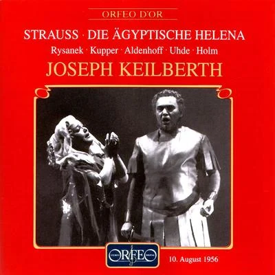 Joseph Keilberth STRAUSS, R.: Ägyptische Helena (Die) [Opera] (Rysanek, Kupper, Aldenhoff, Uhde, Holm, Bavarian State Opera Chorus and Orchestra, Keilberth)