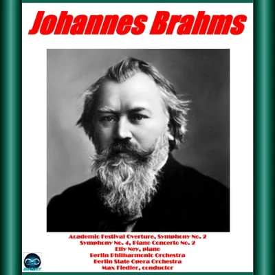 Berlin Philharmonic Orchestra/Elly Ney/Berlin State Opera Orchestra/Max Fiedler BRAHMS: Academic Festival Overture, Symphony No. 2, No. 4, Piano Concerto No. 2