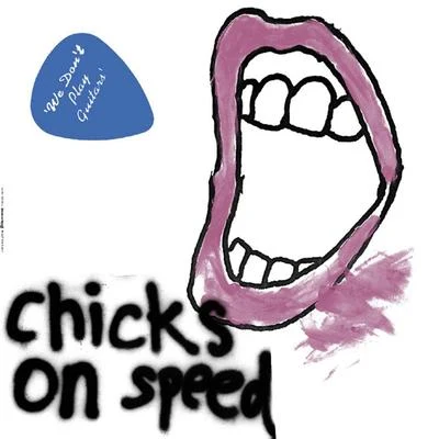 Chicks on Speed We Dont Play Guitars