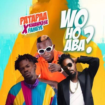 Patapaa Woho Aba