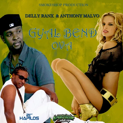 Anthony Malvo/Delly Ranx Gyal Bend Ova - Single