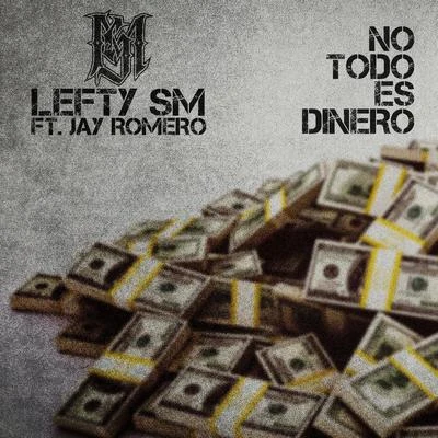 Jay Romero/Lefty Sm No Todo Es Dinero (feat. Jay Romero)