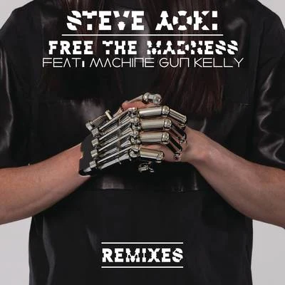 Steve Aoki Free The Madness (Remixes)