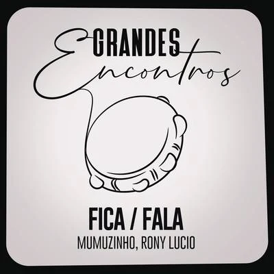 Grandes Encontros/Rony Lúcio/Mumuzinho FicaFala