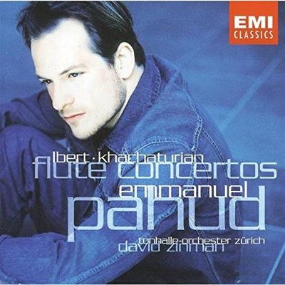 Emmanuel Pahud/David Zinman Khachaturian and Ibert - Flute Concertos