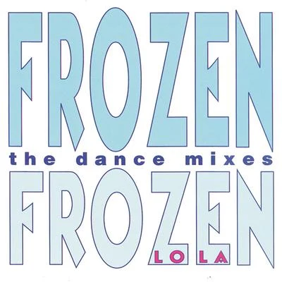 LOLA Frozen (The Dance Mixes)