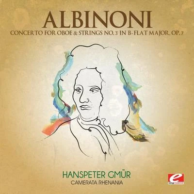 Hanspeter Gmur Albinoni: Concerto for Oboe & Strings No. 3 in B-Flat Major, Op. 7 (Digitally Remastered)