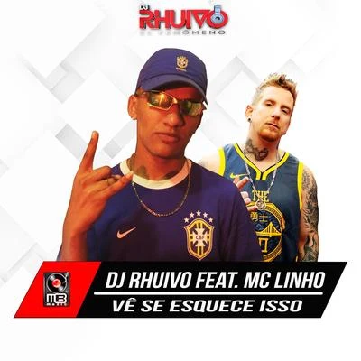 Dj Rhuivo/Mc Linho Vê Se Esquece Isso