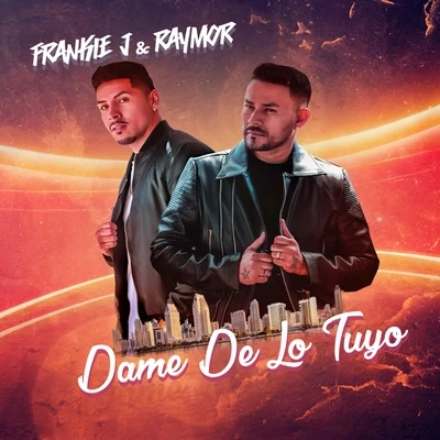 Raymor/Frankie J Dame de Lo Tuyo