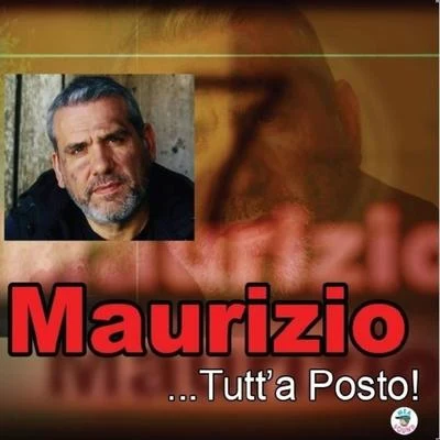 Maurizio ...Tutt'a posto!