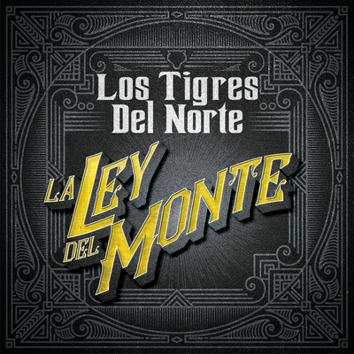 Los Tigres del Norte La Ley Del Monte