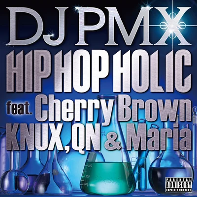 DJ PMX HIP HOP HOLIC feat. Cherry Brown, KNUX, QN & Maria