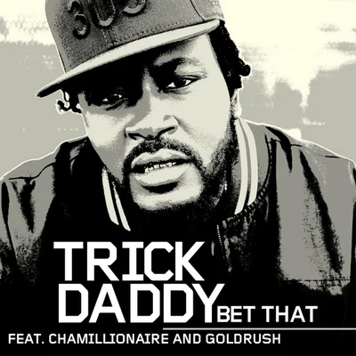 Trick Daddy Bet That [Amended] (Online Music)