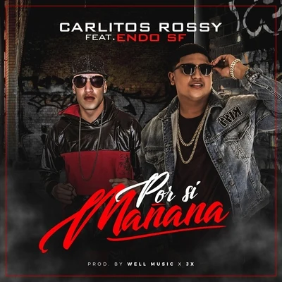 Endo/Carlitos Rossy Por Si Mañana (feat. Endo)