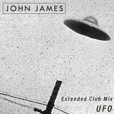 John James U.F.O. (Extended Club Mix)