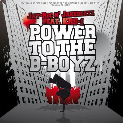 Jay-Roc Power to the B-Boyz